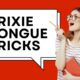 trixie tongue tricks