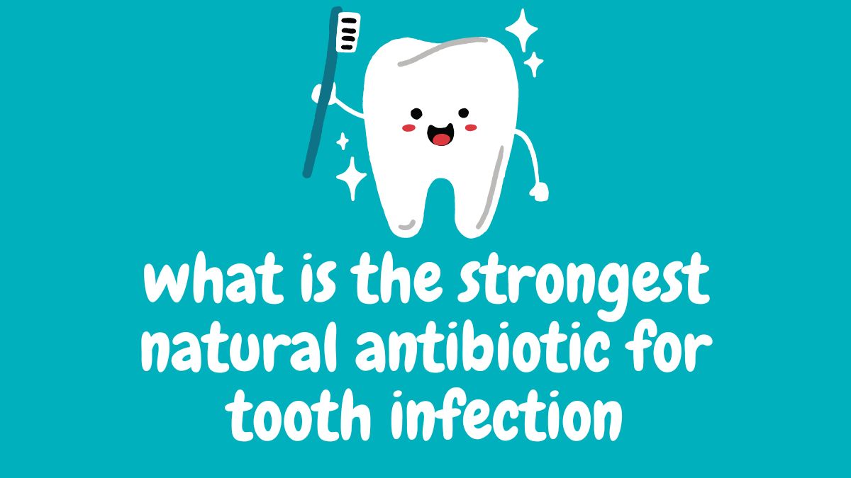 what is the strongest natural antibiotic for tooth infection