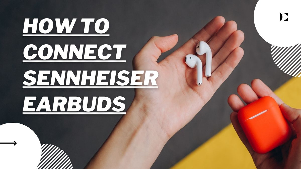 how to connect sennheiser earbuds