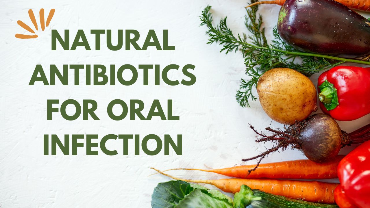 natural antibiotics for oral infection