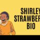 shirley strawberry bio