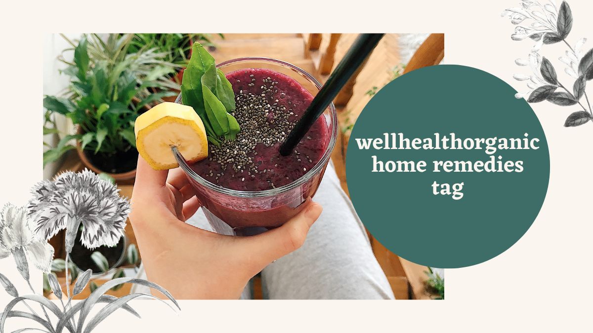 wellhealthorganic home remedies tag